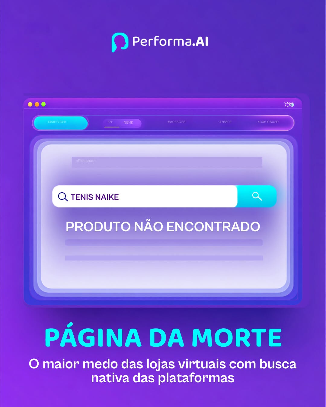 Photo by Performa.AI - Soluções para Ecommerce on February 14, 2026. May be a meme of text that says 'Performa.Al 4306.000FD eFandntede TENIS TENISNAIKE NAIKE PRODUTO NÃO ENCONTRADO PÁGINA DA MORTE O maior medo das lojas virtuais com busca nativa das plataformas'.