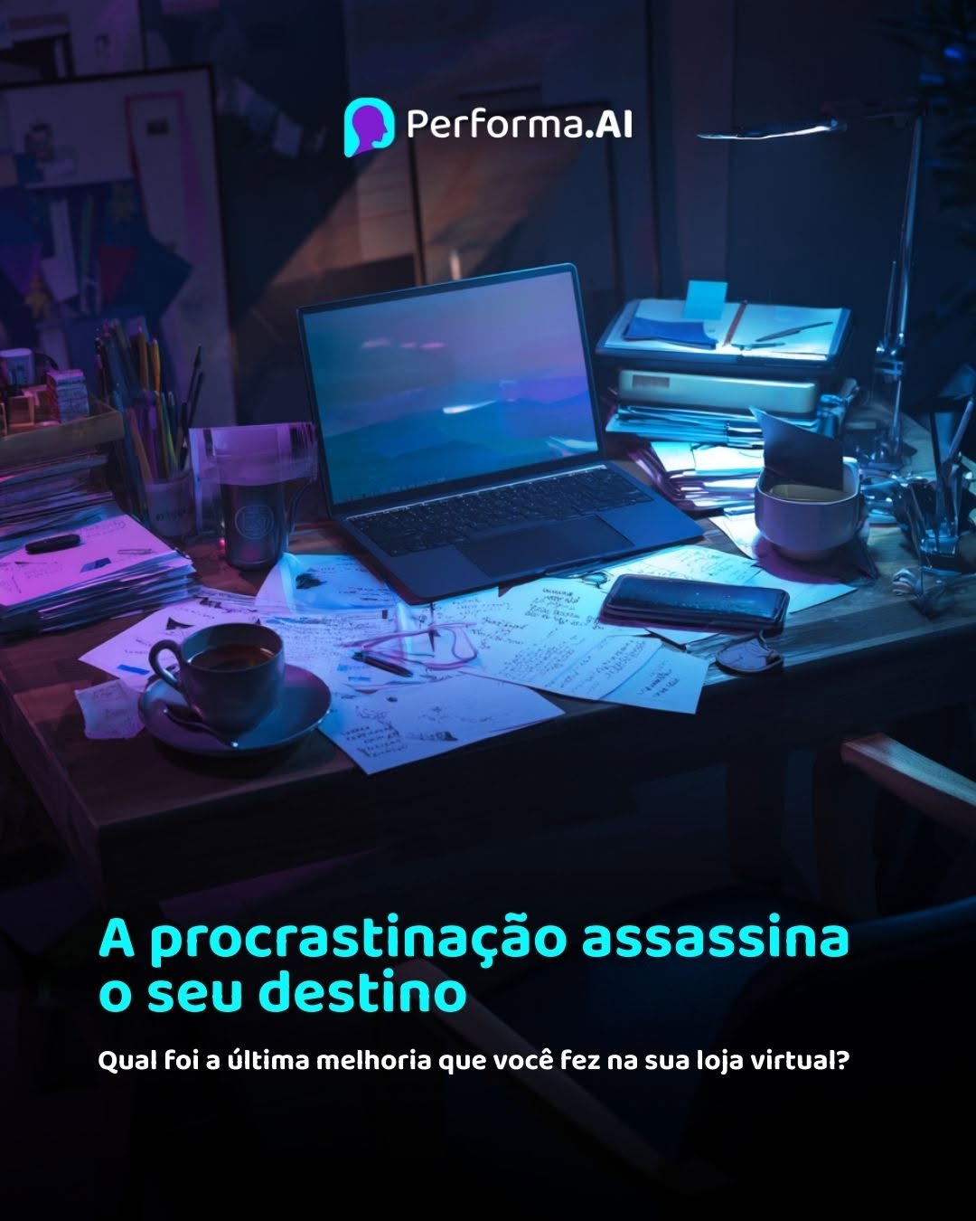 Photo by Performa.AI - Soluções para Ecommerce on March 16, 2026. May be a meme of text that says 'Performa.Al A procrastinaçă o seu destino assassina Qual Foi a última melhoria que você fez na sua loja virtual?'.