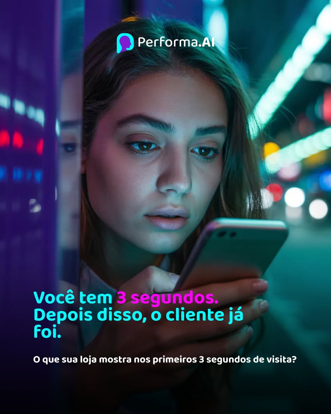 Photo by Performa.AI - Soluções para Ecommerce on March 19, 2026. May be a meme of phone and text that says 'Performa.Al Você tem 3 segundos. Depois disso, o cliente já foi. o que sua loja mostra nos primeiros 3 segundos de visita?'.